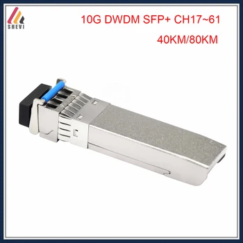 10G SFP+ DWDM 40km~80 km Valgfri CH17~61 Optiske Transceiver Modul,Kompatibel Huawei Ericsson Intel Brocade Dell HP