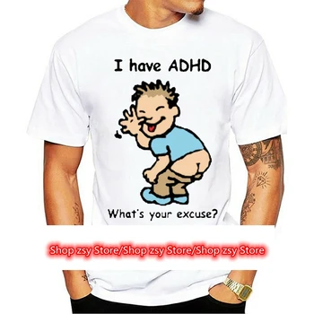 ADHD Voksne T-shirt Ive ADHD Hvad er Din Undskyldning
