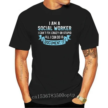 Mænd Sjove T-Shirt Mode tshirt jeg Er En socialrådgiver jeg ikke Kan Lave Skøre og Dumme Alt, hvad jeg Kan Gøre, Er at Dokumentere Det Kvinder t-shirt
