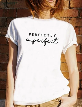 Perfekt Ufuldkomne Trykt Sommer T-Shirt til Kvinder O-hals Bomuld kortærmet Sjove t-shirts Kvinder, Løs t-Shirt Femme T-shirt